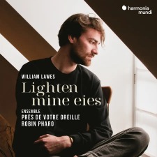 William Lawes: Lighten Mine Eies - Ensemble Près de Votre Oreille, Pharo (Harmonia Mundi)